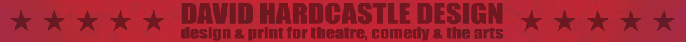 David Hardcastle Design - design & print for theatre, comedy & the arts